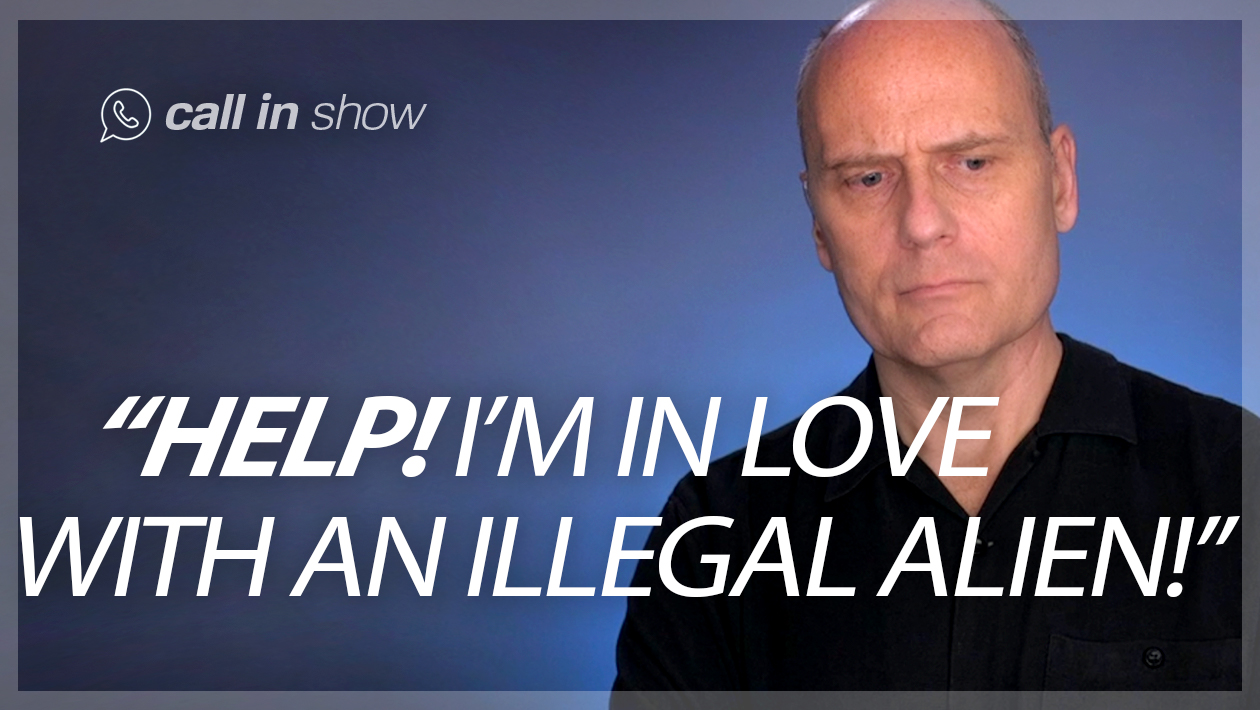 4905 "HELP! I'M IN LOVE WITH AN ILLEGAL IMMIGRANT!" Freedomain Call In episode artwork