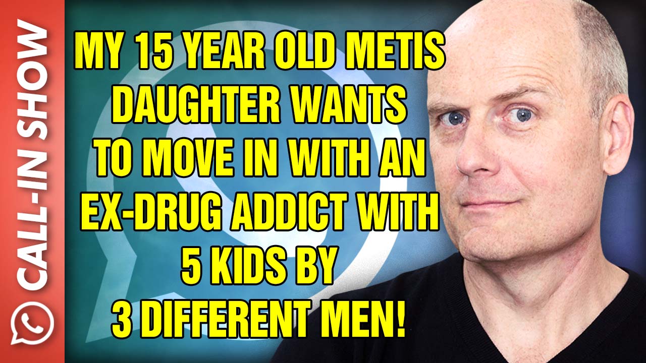 4944 MY 15 YEAR OLD METIS DAUGHTER WANTS TO MOVE IN WITH AN EX-DRUG ADDICT WITH 5 KIDS BY 3 DIFFERENT MEN! Freedomain Call In episode artwork