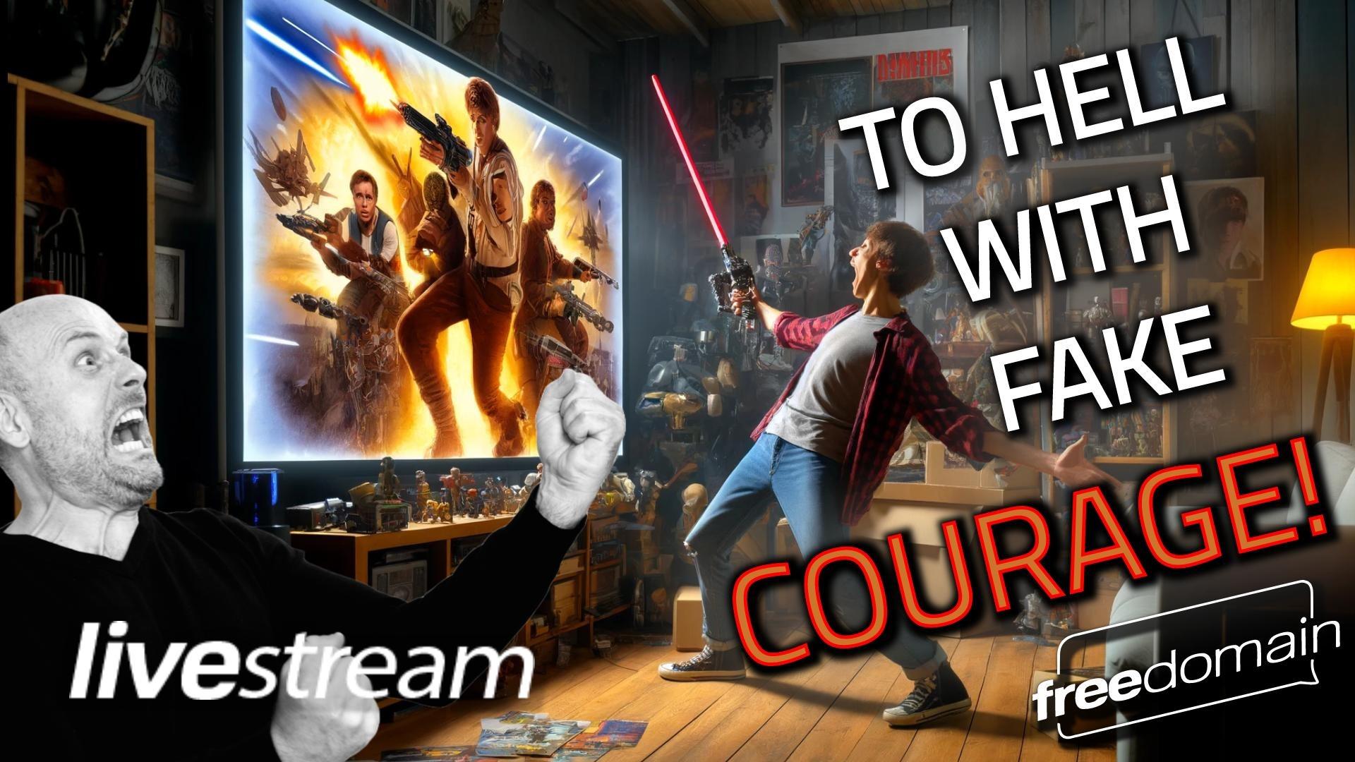 5458 TO HELL WITH FAKE COURAGE!