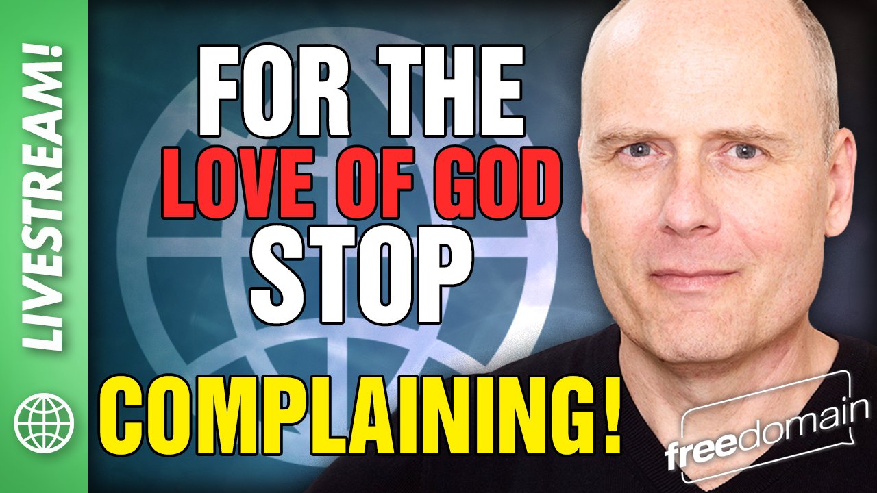 5605 FOR THE LOVE OF GOD STOP COMPLAINING!