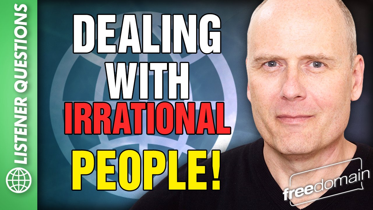 5617 Dealing with Irrational People!