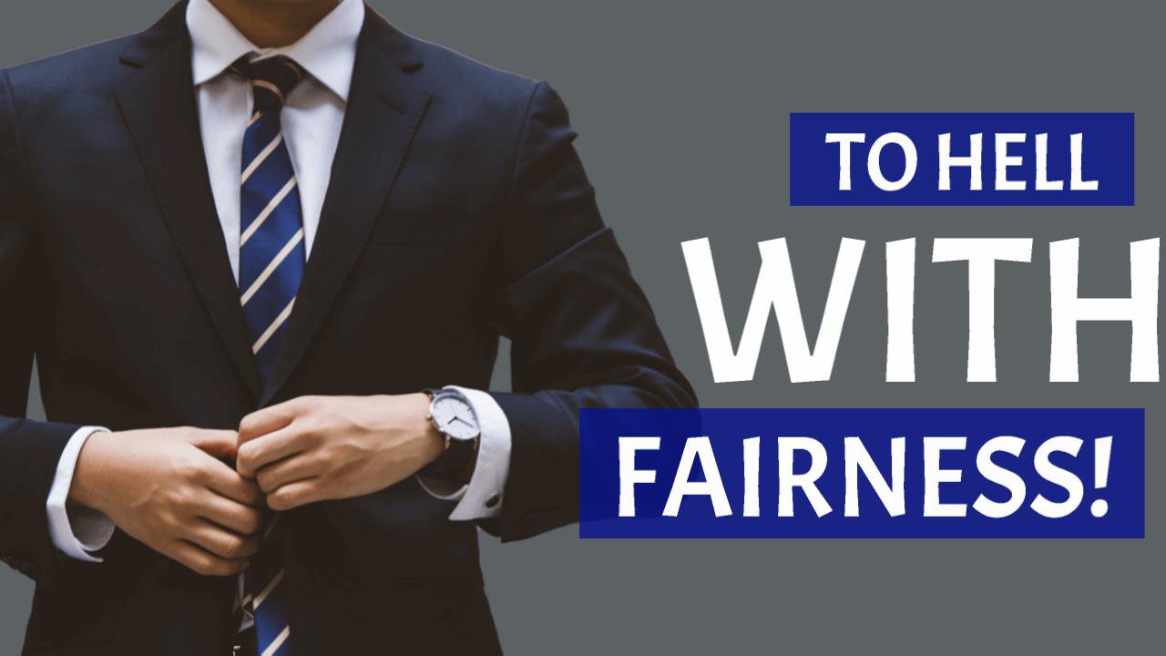 5634 To HELL With Fairness!