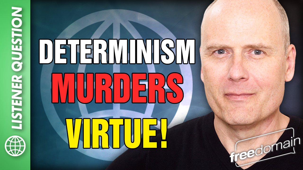 5682 Determinism Murders Virtue!