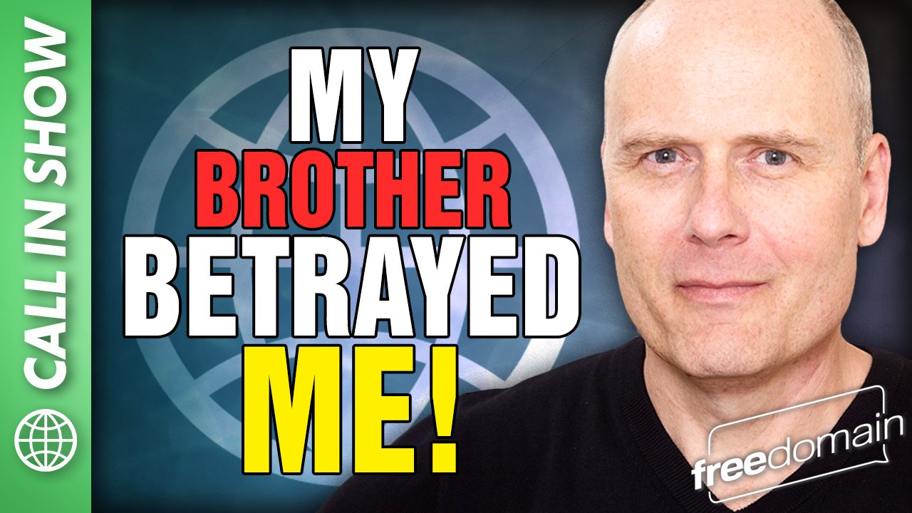 5707 My Brother Betrayed Me! Freedomain Call In