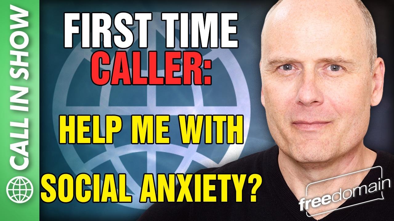5747 FIRST TIME CALLER - Help Me With Social Anxiety? Freedomain Call In