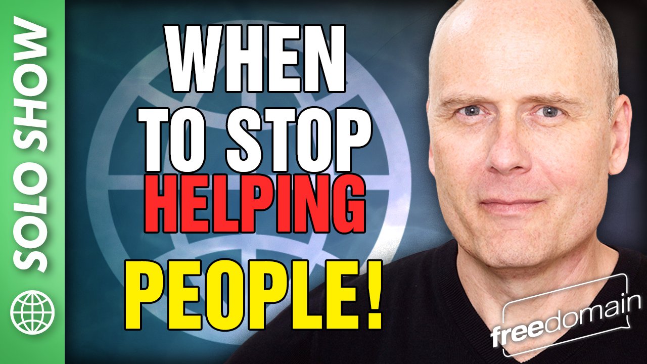 5750 When to STOP Helping People!