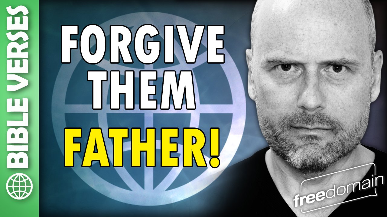 5827 Forgive Them Father! Bible Verses - podcast episode cover