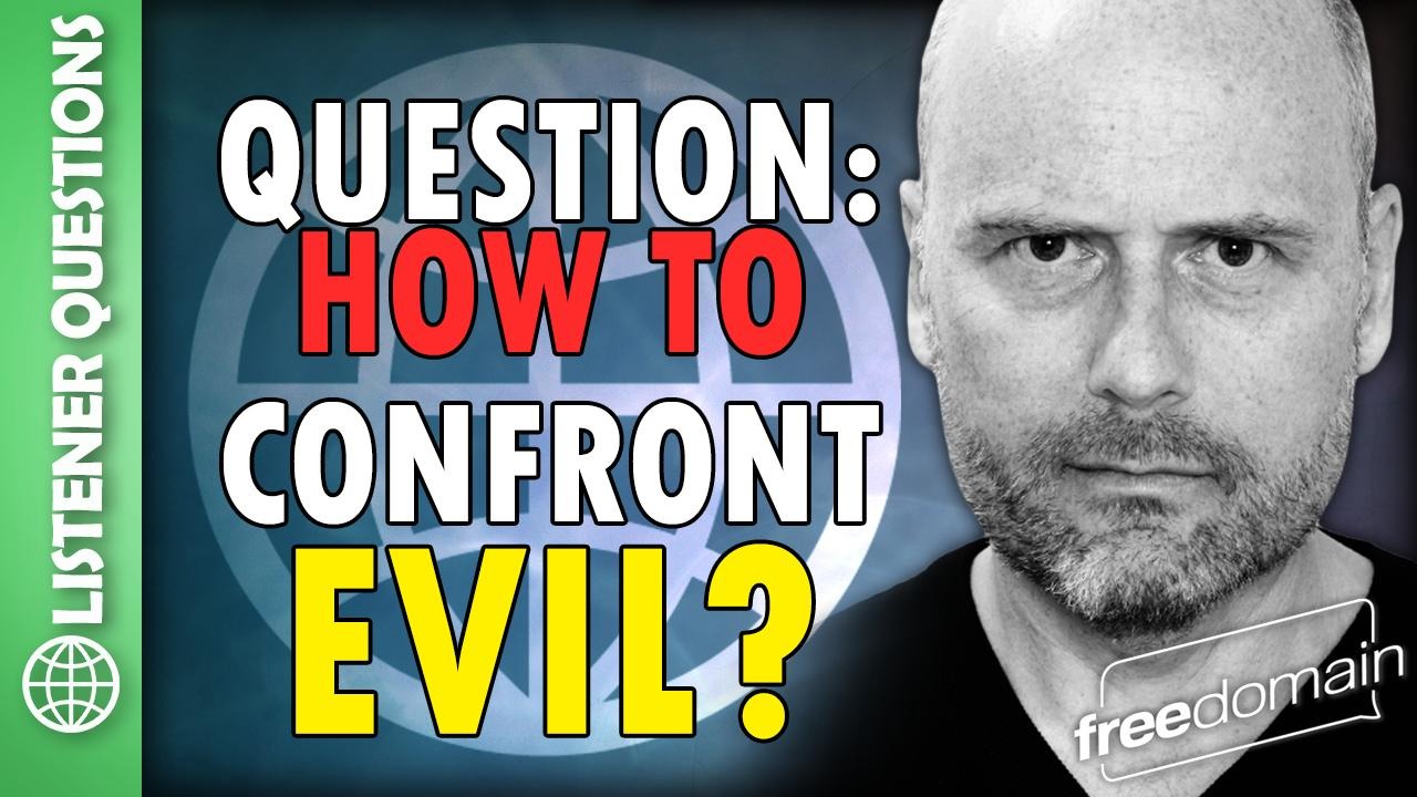 5940 How to Confront Evil: Listener Question