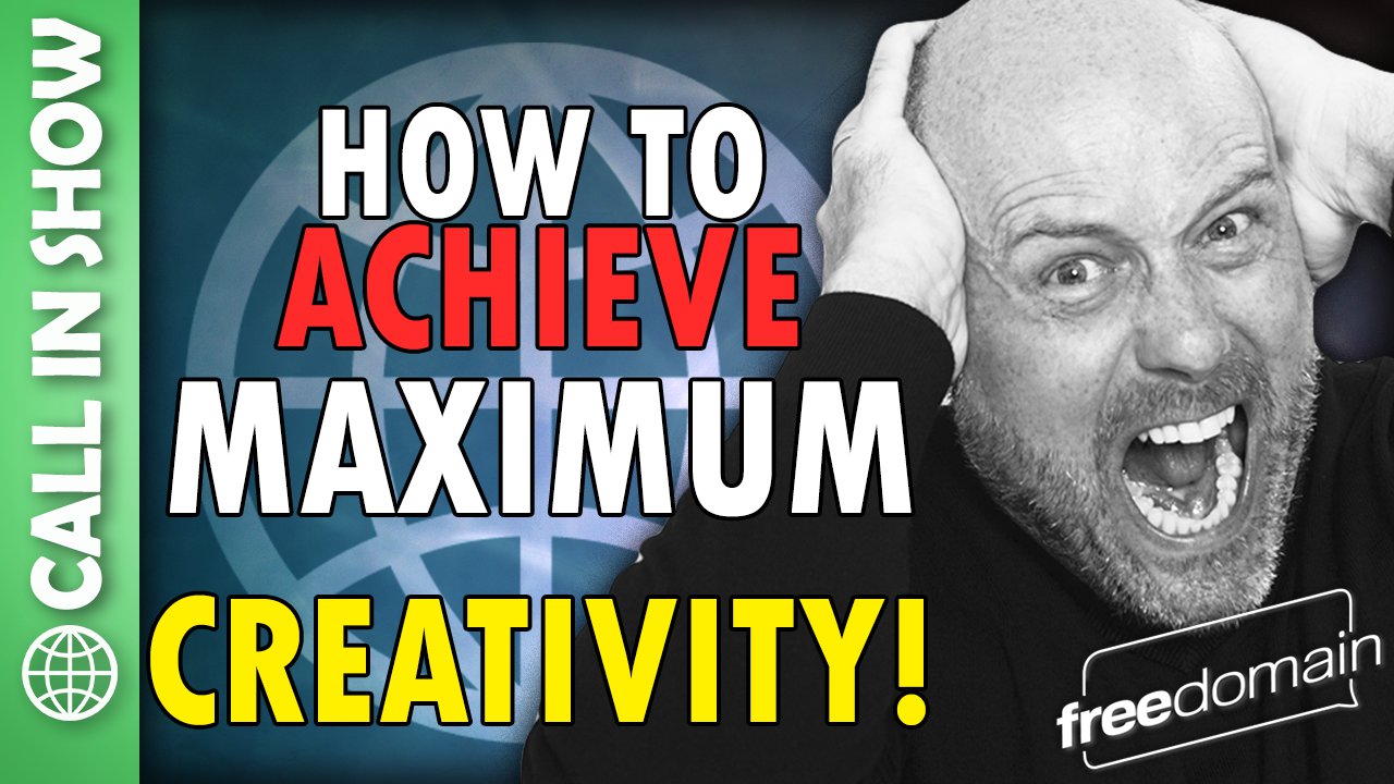 5943 How to Achieve MAXIMUM CREATIVITY! Freedomain Call In